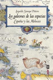 GALEONES DE LAS ESPECIAS : ESPAÑA Y LAS MOLUCAS | 9788441440210 | STAMPA PIÑEIRO, LEOPOLDO