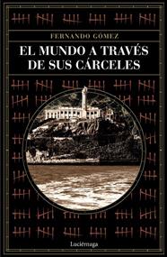 MUNDO A TRAVES DE SUS CARCELES, EL | 9788418015243 | GOMEZ, FERNANDO