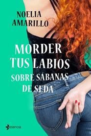 MORDER LOS LABIOS SOBRE SABANAS DE SEDA | 9788408236221 | AMARILLO, NOELIA