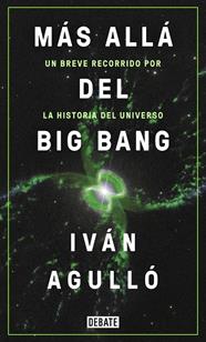 MAS ALLA DEL BIG BANG | 9788417636647 | AGULLO, IVAN