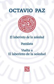 LABERINTO DE LA SOLEDAD, EL ;  POSTDATA ;  VUELTA A EL LABERINTO DE LA SOLEDAD | 9786071662798 | PAZ,OCTAVIO