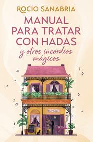 MANUAL PARA TRATAR CON HADAS Y OTROS INCORDIOS MÁGICOS | 9788466685061 | SANABRIA, ROCÍO
