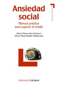 ANSIEDAD SOCIAL : MANUAL PRACTICO PARA SUPERAR EL MIEDO | 9788436823035 | VERA GUERRERO, MARIA NIEVES; ROLDAN MALDONADO, G.M