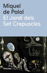 JARDÍ DELS SET CREPÚSCLES, EL | 9788419552990 | PALOL, MIQUEL DE