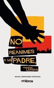 NO REANIMES A MI PADRE | 9788418208188 | LARSAN, FREDERIC