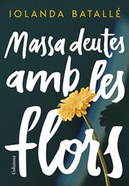 MASSA DEUTES AMB LES FLORS | 9788466430814 | BATALLÉ PRATS, IOLANDA