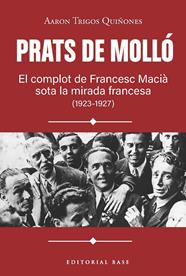 PRATS DE MOLLÓ : EL COMPLOT DE FRANCESC MACIÀ SOTA LA MIRADA FRANCESA (1923-1927) | 9791387728618 | TRIGOS, AARON