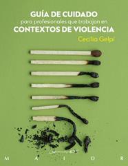 GUÍA DE CUIDADO PARA PROFESIONALES QUE TRABAJAN EN CONTEXTOS DE VIOLENCIA | 9788433040046 | GELPÍ ARROYO, CECILIA