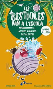 BESTIOLES VAN A L'ESCOLA 2 : ATENTS, CONCURS DE TALENTS! | 9788413493367 | ISERN, SUSANNA ; SANCHEZ, SARA