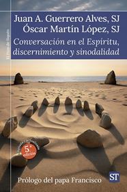 CONVERSACIÓN EN EL ESPÍRITU, DISCERNIMIENTO Y SINODALIDAD | 9788429332933 | GUERRERO ALVES, JUAN ANTONIO/MARTÍN LÓPEZ SJ, ÓSCAR