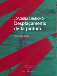 JOAQUIM CHANCHO :  DESPLAÇAMENTS DE LA PINTURA | 9788483307175 | ROSES, ASSUMPTA