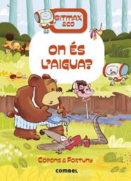 BITMAX & CO 17 : ON ÉS L'AIGUA? | 9788411582704 | COPONS RAMON, JAUME ; FORTUNY ARNELLA, LILIANA