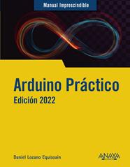 ARDUINO PRÁCTICO. EDICIÓN 2022 | 9788441544987 | LOZANO EQUISOAIN, DANIEL