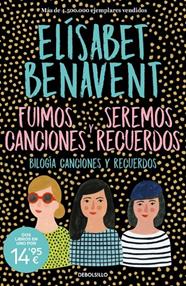FUIMOS CANCIONES ; SEREMOS RECUERDPS | 9788466376938 | BENAVENT, ELÍSABET