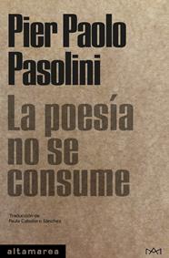  POESÍA NO SE CONSUME, LA | 9788418481666 | PASOLINI, PIER PAOLO