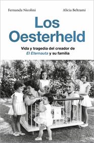 OESTERHELD : VIDA Y TRAGEIA DEL CREADOR EL ETERNAUTA Y SU FAMILIA | 9791387629137 | NICOLINI, FERNANDA ; BELTRAMI, ALICIA