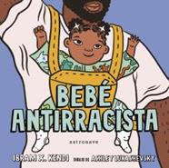 BEBE ANTIRRACISTA, EL | 9788467943245 | KENDI, IBRAM X. ; LUKASHEVSKY, ASHLEY