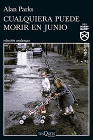 CUALQUIERA PUEDE MORIR EN JUNIO | 9788411076272 | PARKS, ALAN