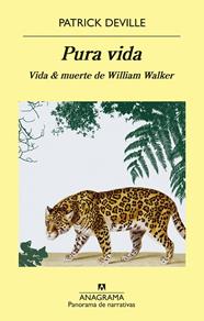 PURA VIDA: VIDA & MUERTE DE WILLIAM WALKER | 9788433980045 | DEVILLE, PATRICK