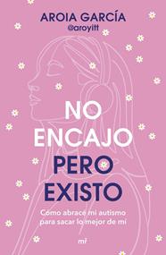 NO ENCAJO, PERO EXISTO | 9788427055322 | GARCÍA @AROYITT, AROIA