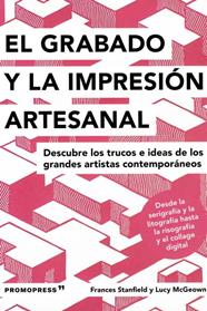 GRABADO Y LA IMPRESION ARTESANAL, EL | 9788417412579 | STANFIELD, FRANCES