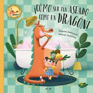 CÓMO SER TAN ASEADO COMO UN DRAGÓN! | 9788491425816 | SEKANINOVÁ, ŠTEPÁNKA ; ZACHAROVÁ, VERONIKA