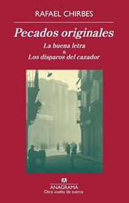 PECADOS ORIGINALES : BUENA LETRA ; DISPAROS DEL CAZADOR | 9788433976222 | CHIRBES, RAFAEL