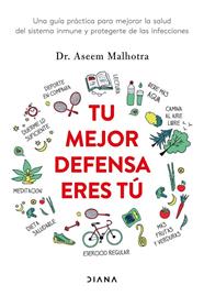 TU MEJOR DEFENSA ERES TÚ | 9788418118685 | MALHOTRA, DR. ASEEM 