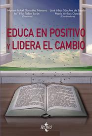 EDUCA EN POSITIVO Y LIDERA EL CAMBIO | 9788430984800 | TALLÓN BURÓN, Mª PILAR ; GONZÁLEZ NAVARRO, MYRIAM ISABEL ; ARRIBAS GARCÍA, MARÍA ; SÁNCHEZ DE BOADO,