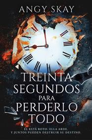 TREINTA SEGUNDOS PARA PERDERLO TODO | 9788410274099 | SKAY, ANGY