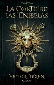 CORTE DE LAS TINIEBLAS (VAMPYRIA 1), LA | 9788418870293 | DIXEN, VICTOR