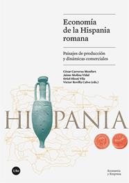 ECONOMÍA DE LA HISPANIA ROMANA | 9788491689560 | CARRERAS MONFORT, CESAR ; MOLINA VIDAL, JAIME
