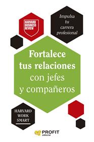FORTALECE TUS RELACIONES CON JEFES Y COMPAÑEROS | 9788410235533 | HARVARD BUSINESS REVIEW