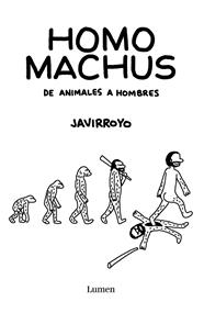HOMO MACHUS : DE ANIMALES A HOMBRES | 9788426407412 | ROYO, JAVIER