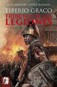 TIBERIO GRACO : TRIBUNO DE LAS LEGIONES | 9788412815894 | LÓPEZ ROMÁN, LUIS MANUEL