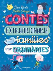 CONTES EXTRAORDINARIS PER A FAMILIES NO ORDINARIES | 9788418135668 | BINDA, ELISA