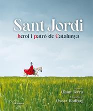 SANT JORDI, HEROI I PATRÓ DE CATALUNYA | 9788413563497 | TORRA I PLA, QUIM ; RODBAG, OSCAR