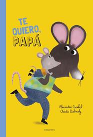 ¡TE QUIERO, PAPÁ! | 9788414063903 | GARIBAL, ALEXANDRA ; BIELINSKY, CLAUDIA