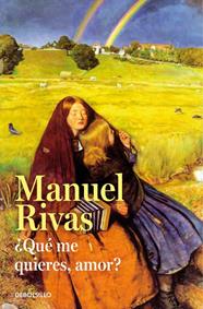 QUE ME QUIERES AMOR | 9788490628898 | RIVAS, MANUEL