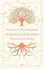 SABIDURÍA DE FLORENCE SCOVEL SHINN : EL JUEGO DE LA VIDA Y CÓMO JUGARLO ; EL PORTAL SECRETO DEL ÉXITO | 9791387972523 | SCOVEL SHINN, FLORENCE