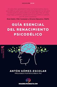 GUÍA ESENCIAL DE RENACIMIENTO PSICODÉLICO | 9788418943188 | GÓMEZ-ESCOLAR, ANTÓN