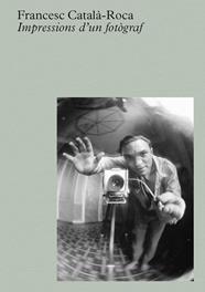 CATALÀ-ROCA : IMPRESSIONS D'UN FOTÒGRAF | 9788410290112 | CATALÀ-ROCA, FRANCESC