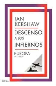 DESCENSO A LOS INFIERNOS : EUROPA 1914-1949 | 9788491998389 | KERSHAW, IAN