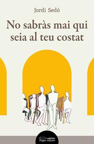 NO SABRÀS MAI QUI SEIA AL TEU COSTAT | 9788413035871 | SEDÓ SOLÉ, JORDI
