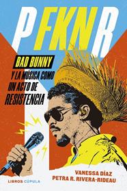 P FKN R : BAD BUNNY Y LA MÚSICA COMO UN ACTO DE RESISTENCIA | 9788448045890 | DÍAZ, VANESSA ; RIVERA-RIDEAU, PETRA R.