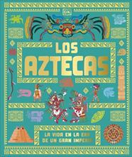 AZTECAS : LA VIDA EN LA ERA DE UN GRAN IMPERIO | 9780241839379
