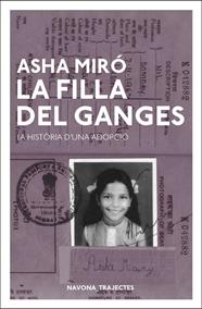 FILLA DEL GANGES, LA (HISTORIA D'UNA ADOPCIO) | 9788417181550 | MIRO, ASHA