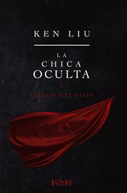 CHICA OCULTA Y OTROS RELATOS, LA | 9788413623276 | LIU, KEN