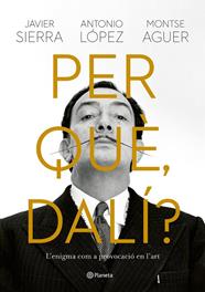 PER QUÈ, DALÍ? | 9788429781564 | SIERRA, JAVIER ; LÓPEZ GARCÍA, ANTONIO ; AGUER, MONTSE