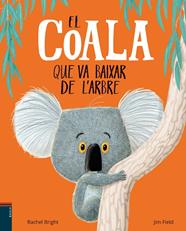 COALA QUE VA BAIXAR DE L'ARBRE, EL | 9788447935758 | BRIGHT, RACHEL ; FIELD, JIM